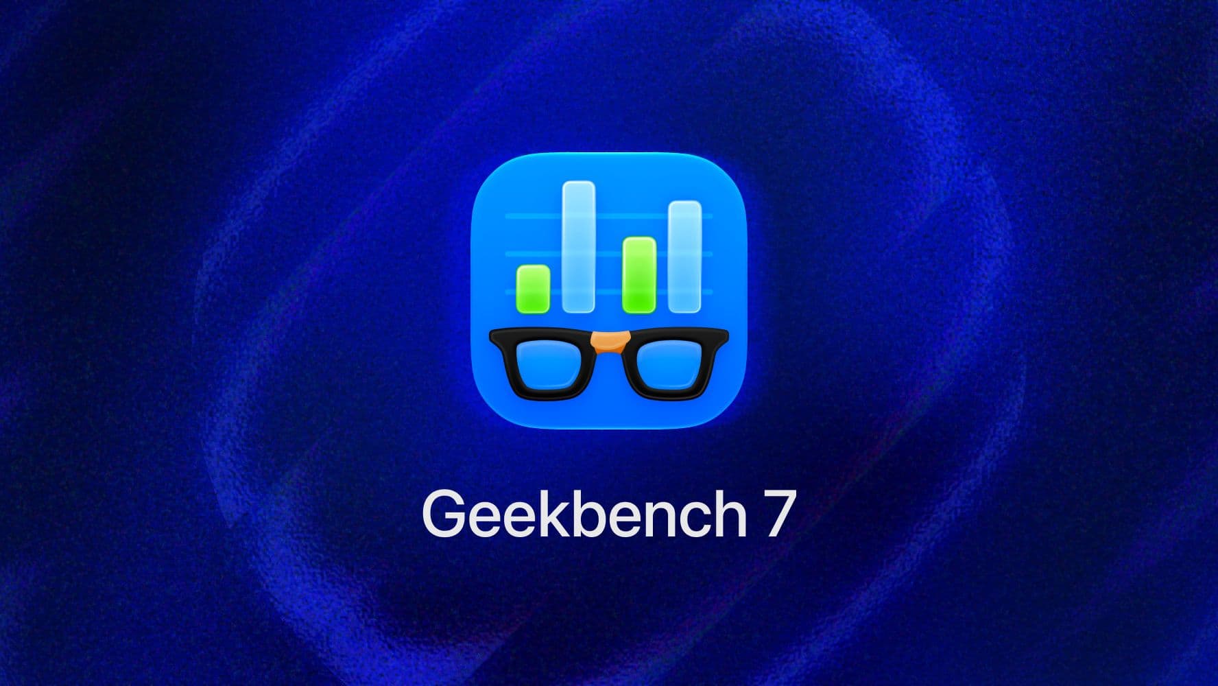 Geekbench 7 Is the Biggest Overhaul in the App's History