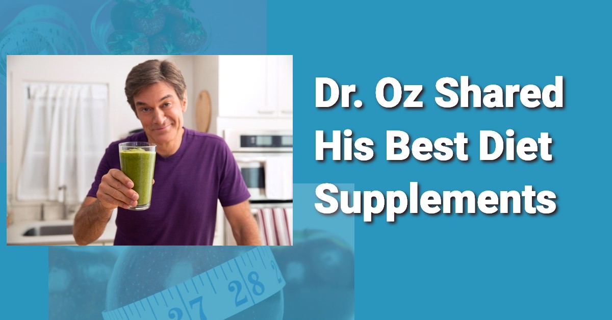 Dr. Oz Shared His Best Diet Supplements
