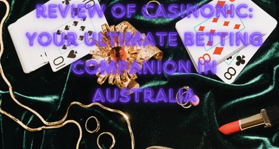 Review of Casinonic: Your Ultimate Betting Companion in Australia
