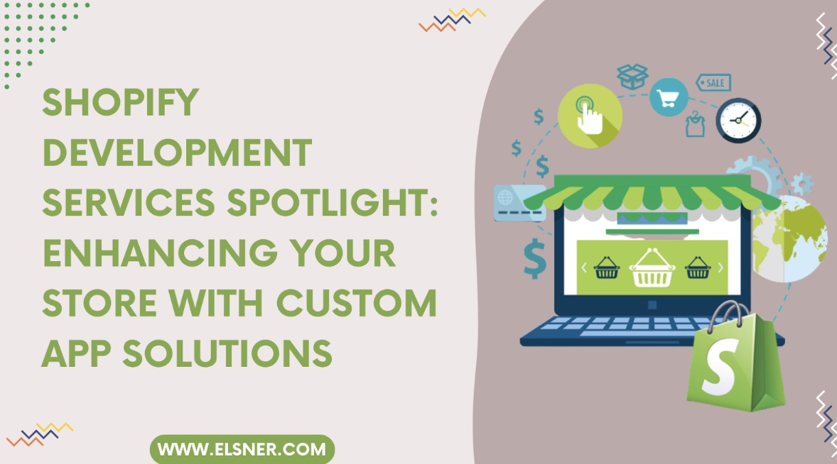 Shopify Development Services Spotlight: Enhancing Your Store with ...
